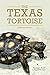 The Texas Tortoise: A Natural History (Volume 13) (Animal Natural History Series)