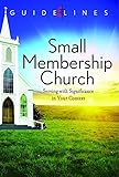 Guidelines for Leading Your Congregation 2013-2016 - Small Membership Church: Serving with Significance in Your Context (Guidelines Leading Congregation)