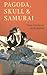 Pagoda, Skull & Samurai (Tuttle Classics) by Koda Rohan, Cheiko Irie Mulhern