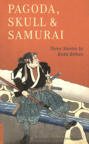 Pagoda, Skull & Samurai (Tuttle Classics) by Koda Rohan