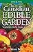 The Canadian Edible Garden by