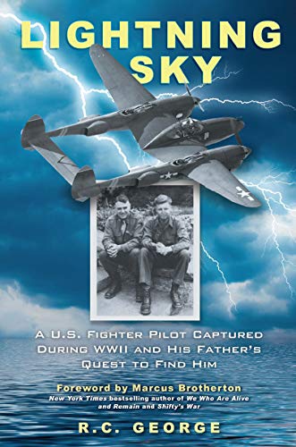 Lightning Sky: A U.S. Fighter Pilot Captured during WWII and His Father's Quest to Find Him by R.C. George