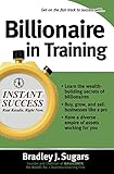 Billionaire In Training (Instant Success Series)