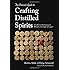 The Artisan's Guide to Crafting Distilled Spirits