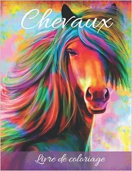 Chevaux Livre De Coloriage Pour Adolescents Et Adultes 50 Dessins A Colorier Cadeau A Offrir Pour Les Passionnes Des Chevaux Et Amoureux De L Equitation French Edition La Licorne Rose