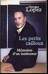 Les petits cailloux. mémoires d'un instituteur