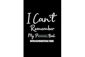 Gifts for Men Who Wants Nothing : I Can't Remember - My Password Book with Alphabetical Tabs: Password Log Book Alphabetical , Internet Password ... Black cover Pocket Size 6" x 9" , 107 pages