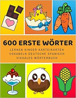600 Erste Worter Lernen Kinder Karteikarten Vokabeln Deutsche Spanisch Visuales Worterbuch Leichter Lernen Spielerisch Grosses Bilinguale Anfanger Eltern Und Grundschule Ab 1 12 Jahre Amazon De Entwicklung Sprache Bucher