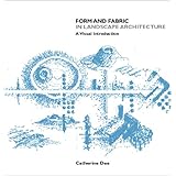 Form and Fabric in Landscape Architecture: A Visual Introduction