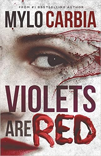 Violets Are Red A Dark Thriller Carbia Mylo 9780996565233 Amazon Com Books Violets Are Red A Dark Thriller Carbia Mylo 9780996565233 Amazon Com Books