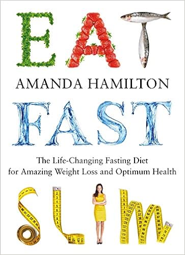 Eat Fast Slim The Life Changing Fasting Diet For Amazing Weight Loss And Optimum Health Hamilton Amanda 9781848991163 Amazon Com Books Eat Fast Slim The Life Changing Fasting Diet For Amazing Weight Loss And Optimum Health Hamilton Amanda 9781848991163 Amazon Com Books