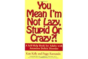 You Mean I'm Not Lazy, Stupid or Crazy?!: A Self-help Book for Adults with Attention Deficit Disorder