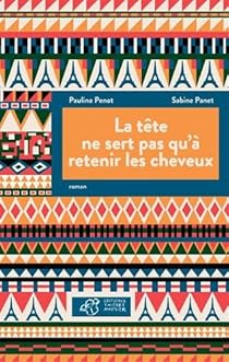 La tête ne sert pas qu'à retenir les cheveux, Pauline Penot **