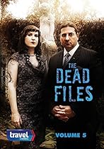 The Dead Files Volume 5