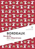 Bordeaux : Au-delà des Chartrons: L'Âme des Peuples (French Edition) by 