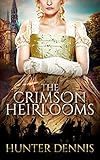 The Crimson Heirlooms by Hunter Dennis