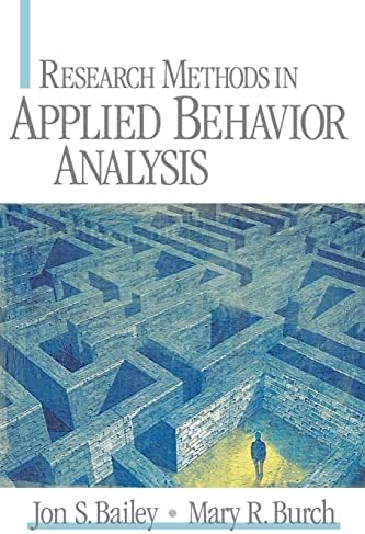 Research Methods in Applied Behavior Analysis: Bailey, Jon S