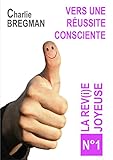 Vers une réussite consciente (LA REVIE JOYEUSE t. 1) (French Edition) by Charlie BREGMAN