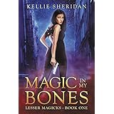Magic in my Bones (Lesser Magicks Book 1)