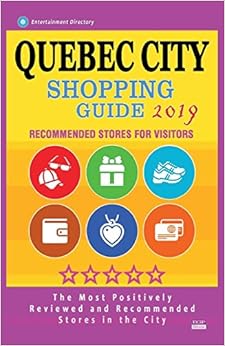 Quebec City Shopping Guide 2019: Best Rated Stores in Quebec City, Canada - Stores Recommended for Visitors, (Shopping Guide 2019) Quebec City Shopping Guide 2019: Best Rated Stores in Quebec City, Canada - Stores Recommended for Visitors, (Shopping Guide 2019)