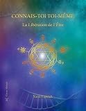 Connais-toi toi-même : Tome 2, La Libération de l'Etre - Nos capacités méconnues by 