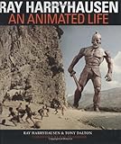Ray Harryhausen: An Animated Life by 