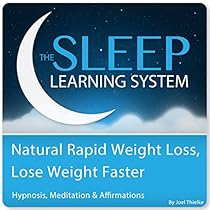Natural Rapid Weight Loss, Lose Weight Faster with Hypnosis, Meditation, and Affirmations: The Sleep Learning System