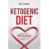 Ketogenic Diet: Ketogenic Diet Mistakes to Avoid for Rapid Weight Loss (Ketogenic Diet for Weight Loss, Ketogenic Diet for Beginners, Diabetes Diet, Paleo Diet, Anti Inflammatory Diet, Low Carb Diet)