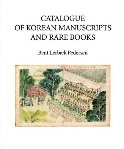 Catalogue of Korean Manuscripts and Rare Books (Catalogue of Oriental Manuscripts, Xylographs, etc. in Danish Collections (Comdc))