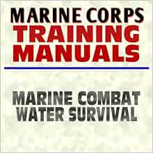 U.S. Marine Corps Training Manual: Marine Combat Water Survival - FMFRP