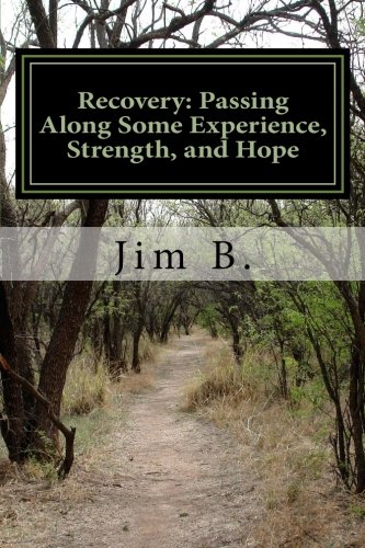 Recovery: Passing Along Some Experience, Strength, and Hope: A Collection of Recovery Articles!