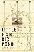 Little Fish Big Pond: foreword by Capt. Fatty Goodlander by John Smith