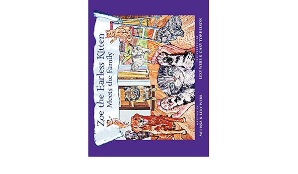 Zoe The Earless Kitten Zoe Meets The Family Webb Melissa Webb Lexy 9781462884629 Amazon Com Books