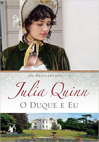 O duque e eu (Os Bridgertons – Livro 1) (Português) Capa comum – 15 abril 2013 por Julia Quinn 