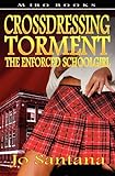 Crossdressing Torment - The Enforced Schoolgirl