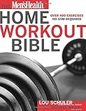 The Men's Health Home Workout Bible by Lou Schuler, Michael Mejia