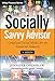 The Socially Savvy Advisor: Compliant Social Media for the Financial Industry (Wiley Finance) - Book by Jennifer Openshaw