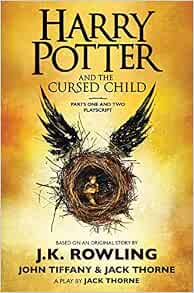 Arthur A. Levine Books Harry Potter and the Cursed Child, Parts One and Two: The Official Play script of the Original West End Production: The Official Script B