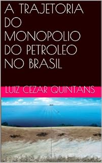 Livro A TRAJETORIA DO MONOPOLIO DO PETROLEO NO BRASIL