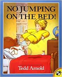 No Jumping on the Bed!: Tedd Arnold: 9780140558395: Amazon.com: Books