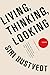 Living, Thinking, Looking: Essays
