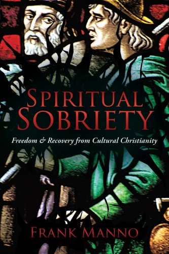 Spiritual Sobriety: Freedom & Recovery from Cultural Christianity