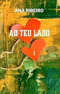 Livro Ao Teu Lado: Quando o que nos une é maior que aquilo que nos separa (Amigos para sempre Livro 1)
