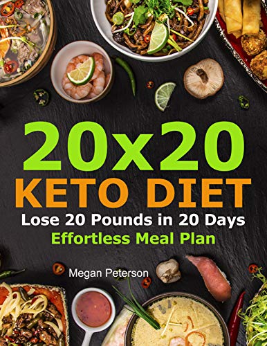 20x20 Keto Diet : Lose 20 Pounds in 20 Days Effortless Meal Plan (keto cookbook for beginners 1) by [Peterson, Megan] best keto cookbooks