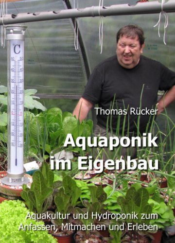 Aquaponik im Eigenbau: Aquakultur und Hydroponik zum Anfassen