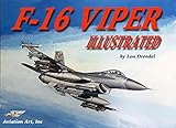 F-16 Viper Illustrated (The Illustrated Series of Military Aircraft) by Lou Drendel