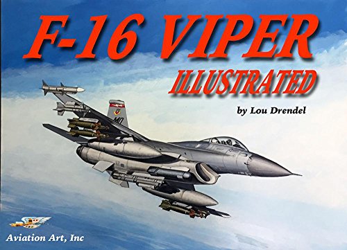 F-16 Viper Illustrated (The Illustrated Series of Military Aircraft) by Lou Drendel