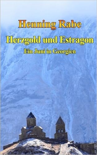 Buy Herzgold Und Estragon Ein Juni In Georgien Book Online At Low Prices In India Herzgold Und Estragon Ein Juni In Georgien Reviews Ratings Amazon In