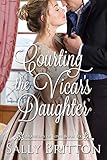 Courting the Vicar's Daughter: A Regency Romance (Branches of Love Book 6) by Sally Britton