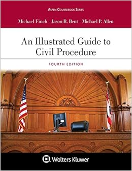 An Illustrated Guide To Civil Procedure Aspen Coursebook Series Finch Michael Bent Jason R Allen Michael P 9781543804355 Amazon Com Books